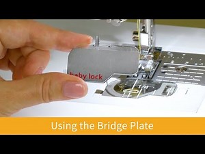 How to Use the Bridging Plate on the Baby Lock Brilliant