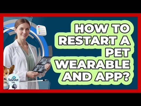 How to Restart a Pet Wearable and App?