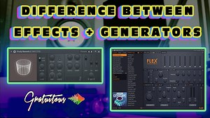 Difference Between Effects and Generators in FL Studio