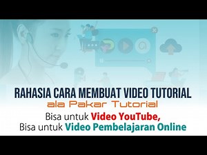 Cara Membuat Video Tutorial ala Pakar Tutorial