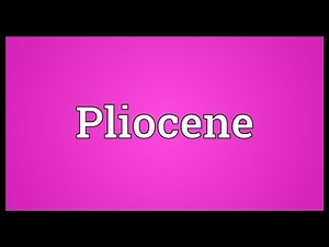 Pliocene Meaning