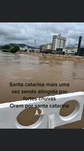 #chuva #enchente #santacatarina #🙏🏻😭