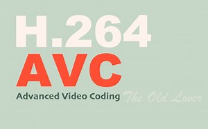 AVC——The Old Lover｜视频编解码器2020——谁是头号玩家 Episode 3