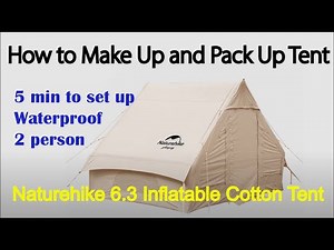 How to make up and pack up Tent-Naturehike 6.3 Air Pole Inflatable Cotton Glamping Tent