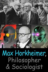 Max Horkheimer – Philosopher and Sociologist - Movie