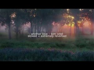 Another Love - Tom Odell (slowed + extremely reverbed)