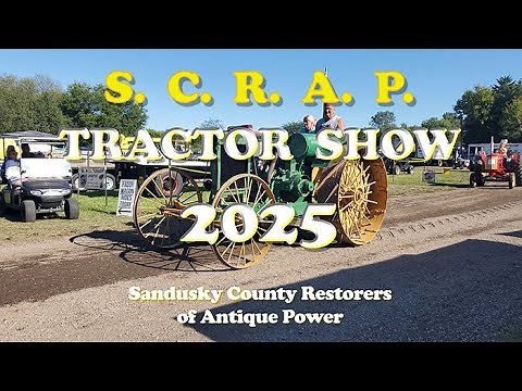 Sandusky County Restorers 2025 Tractor Show in Gibsonburg Ohio S.C.R.A.P.