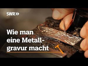 Wie man eine Metallgravur macht | SWR Handwerkskunst