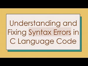 Understanding and Fixing Syntax Errors in C Language Code