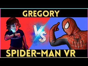 GREGORY VS SPIDER MAN VR