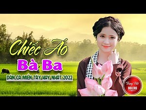 CHIẾC ÁO BÀ BA 💘 LK DÂN CA TRỮ TÌNH Hay Nhất 2022 💘 Nhạc Trữ Tình Ngọt Ngào Đốn Tim Người Nghe