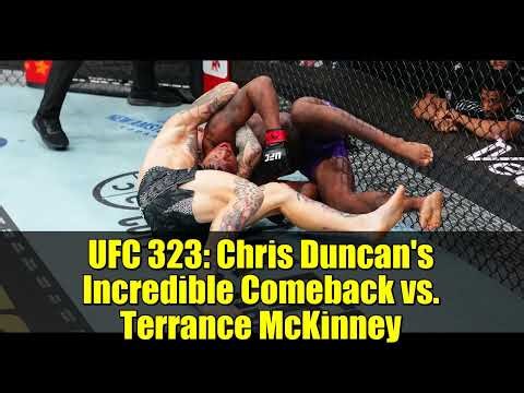 UFC 323: Chris Duncan's Incredible Comeback vs. Terrance McKinney