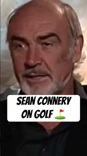Sean Connery “007” Talking About Golf - Do you agree with him?