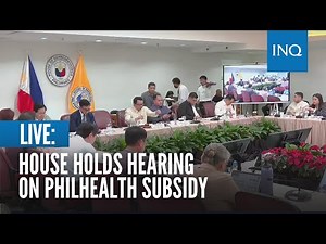 LIVE: House hearing on PhilHealth subsidy