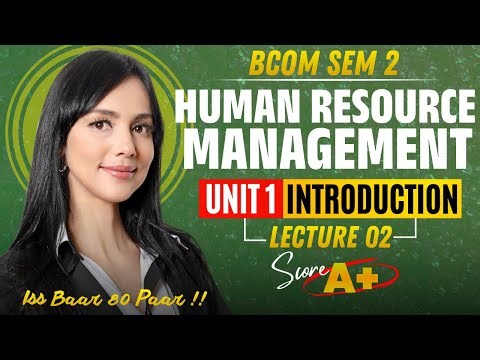 Lec 02 : Introduction to HRM | HRM | Sem 2, Bcom/Bcom(H) | May'26 Exams, Delhi University