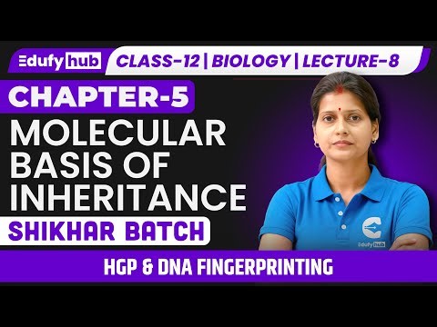 🔴 HGP & DNA Fingerprinting | Molecular Basis | Lecture-8 | EdufyHub | NEET + ISC Biology | SHIKHAR