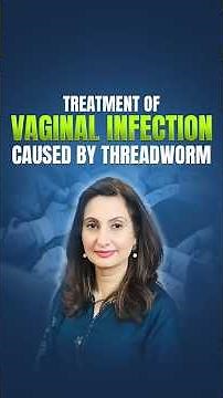 Threadworms Causing Vaginal Infection? Complete Treatment Guide by a Doctor. (Thread worms ka ilaaj)