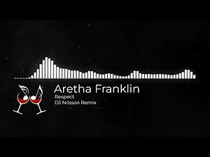 Aretha Franklin - Respect [DJ Nilsson Remix]