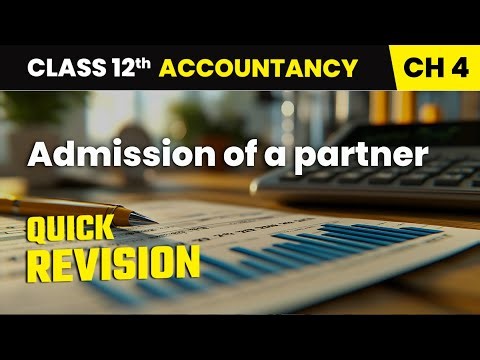 Admission of a partner - Quick Revision | Class 12 Accountancy Chapter 4 | CBSE 2025-26