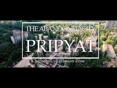 4K Chernobyl: Drone Footage Reveals the Abandoned City Pripyat