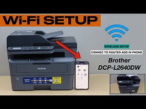 Brother DCP-L2640dw WiFi Setup, Brother Mobile Connect App, Wireless setup & Print Test !!