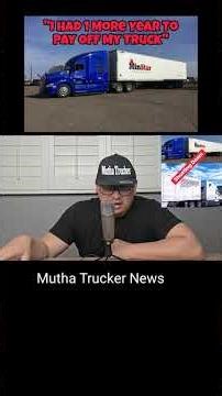 Truck Driver Had 1 More Year To Pay Off Lease & They Went Out Of Business