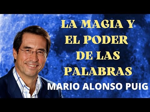 THE MAGIC AND POWER OF WORDS MARIO ALONSO PUIG