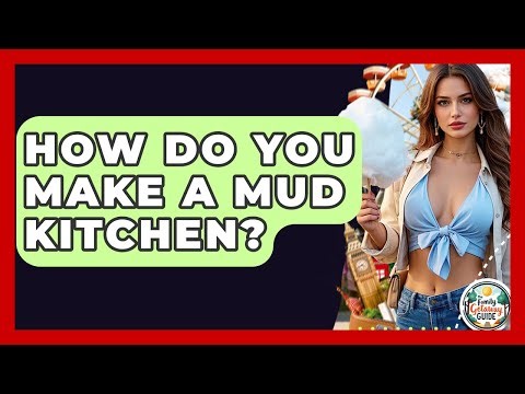 How Do You Make A Mud Kitchen? - The Family Getaway Guide