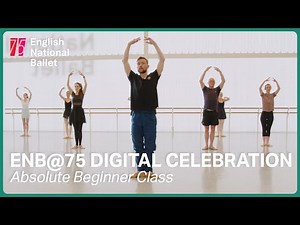 ENB@75 Digital Celebration: Absolute Beginner Class | English National Ballet