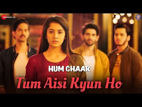 Tum Aisi Kyun Ho - Hum Chaar | Prit Kamani, Simran Sharma, Anshuman Malhotra & Tushar Pandey