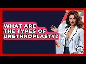 What Are The Types Of Urethroplasty? - The Operating Table