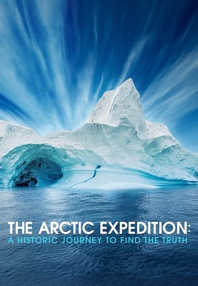 The Arctic Expedition: A Historic Journey To Find The Truth