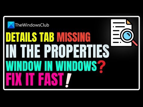 Details Tab missing in the Properties window in Windows 11