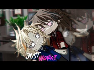 [😏] Just Work?|| BL/Gay || GCMM/GLMM || Original || Gacha Club