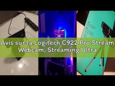 Avis sur la Logitech C922 Pro Stream Webcam, Streaming Ultrarapide HD 1080p/30ips/HD 720p/60ims, Aud