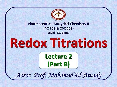 Redox Titration (Lec.2 - Part B) by Prof. Mohamed El-Awady [Topics in Description]