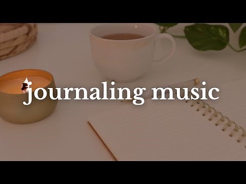 Music for Journaling, Writing, Reading, and Studying