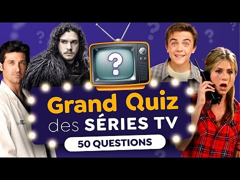 GRAND QUIZ des SÉRIES TV 📺 - 50 Questions 10 Thématiques