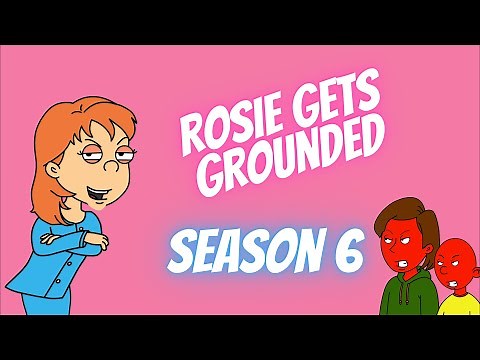 Rosie Get's Grounded Season 6
