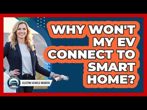 Why Won't My EV Connect To Smart Home?