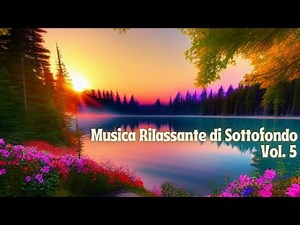 MUSICA RILASSANTE di Sottofondo per Studio, Lavoro e Relax - Vol. 5