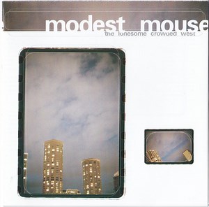 Modest Mouse - The Lonesome Crowded West