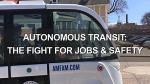 Autonomous Transit: Fight For Jobs & Safety
