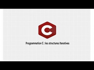 Programmation C : les structures Itératives