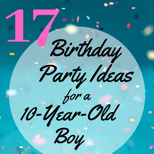 17 Birthday Party Ideas for a 10-Year-Old Boy