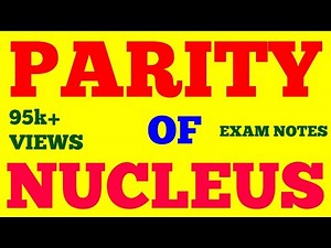 PARITY OF NUCLEUS || PARITY || PROPERTIES OF NUCLEUS || NUCLEAR PHYSICS || WITH EXAM NOTES ||