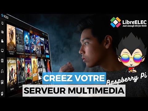 CREEZ VOTRE PROPRE SERVEUR MULTIMEDIA AVEC LibreELEC et un Raspberry Pi !