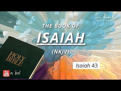Isaiah 43 - NKJV Audio Bible with Text (BREAD OF LIFE)