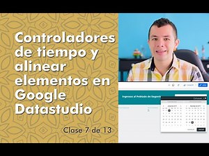 Controladores de tiempo y alinear elementos en Google Datastudio | 7 de 13