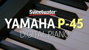 Yamaha P-45 Digital Piano Review - InSync | Sweetwater